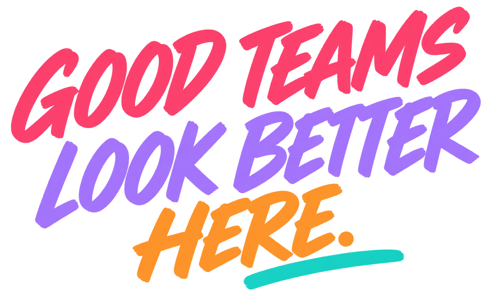 Good Teams Look Better Here